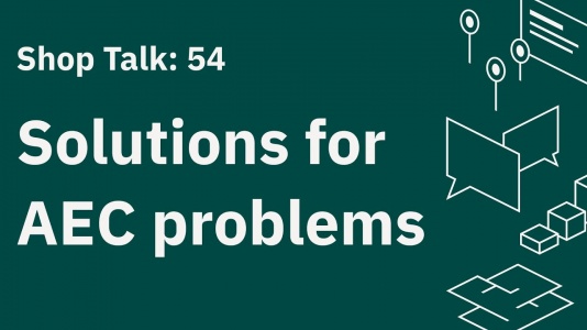 Shop Talk 54: Solutions for AEC problems